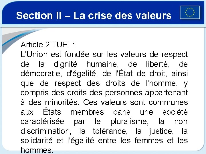 Section II – La crise des valeurs Article 2 TUE : L'Union est fondée