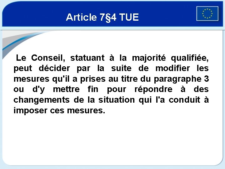 Article 7§ 4 TUE Le Conseil, statuant à la majorité qualifiée, peut décider par