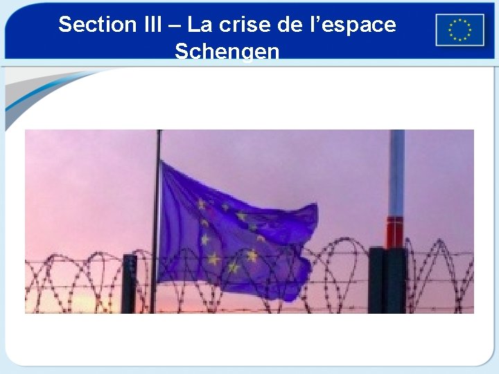 Section III – La crise de l’espace Schengen 