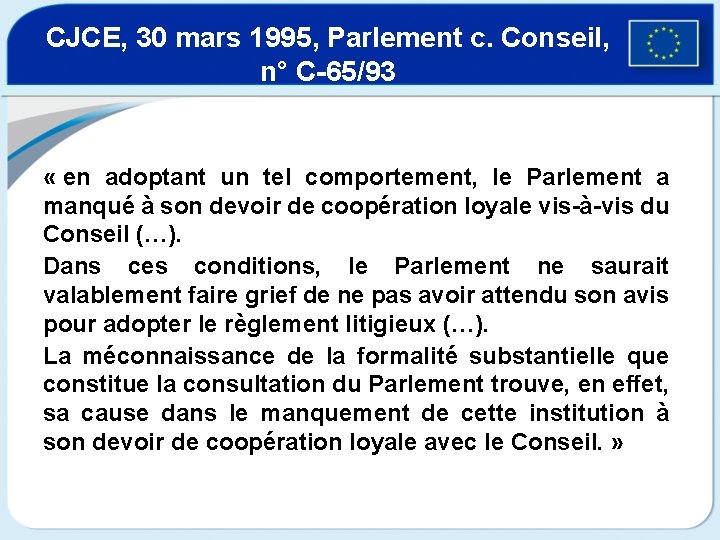 CJCE, 30 mars 1995, Parlement c. Conseil, n° C-65/93 « en adoptant un tel