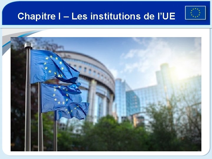 Chapitre I – Les institutions de l’UE 