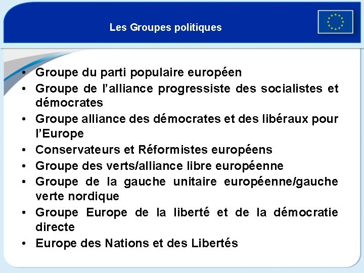 Les Groupes politiques • Groupe du parti populaire européen • Groupe de l’alliance progressiste