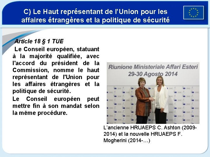 C) Le Haut représentant de l’Union pour les affaires étrangères et la politique de