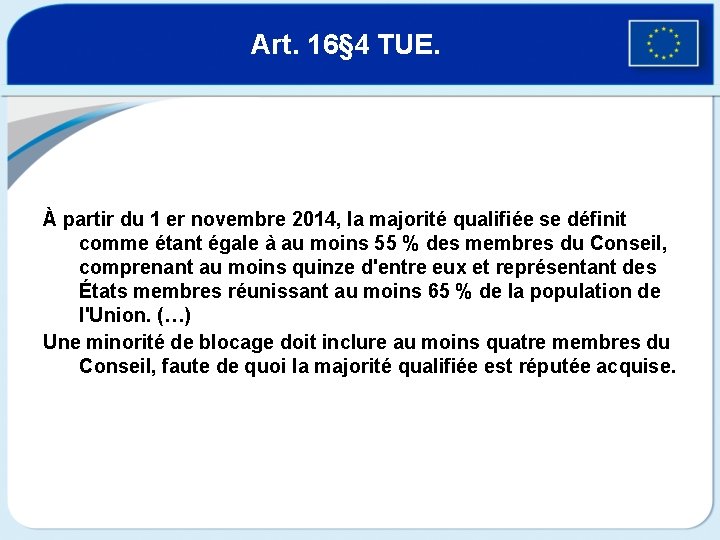 Art. 16§ 4 TUE. À partir du 1 er novembre 2014, la majorité qualifiée