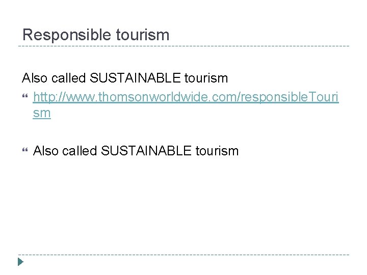 Responsible tourism Also called SUSTAINABLE tourism http: //www. thomsonworldwide. com/responsible. Touri sm Also called