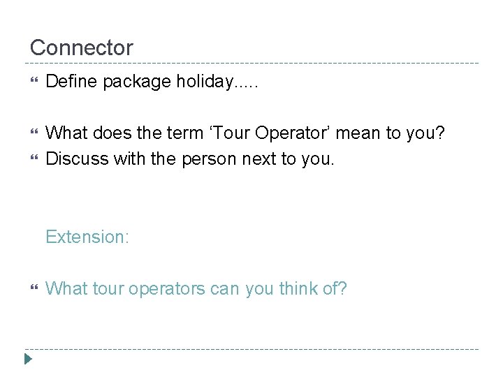 Connector Define package holiday. . . What does the term ‘Tour Operator’ mean to