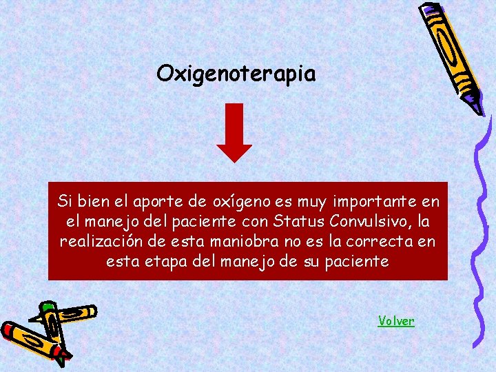 Oxigenoterapia Si bien el aporte de oxígeno es muy importante en el manejo del