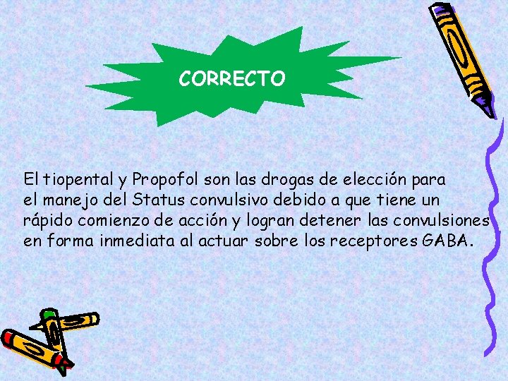 CORRECTO El tiopental y Propofol son las drogas de elección para el manejo del