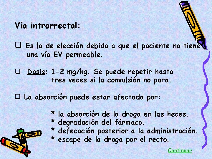 Vía intrarrectal: q Es la de elección debido a que el paciente no tiene