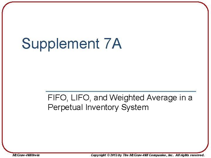 Supplement 7 A FIFO, LIFO, and Weighted Average in a Perpetual Inventory System Mc.