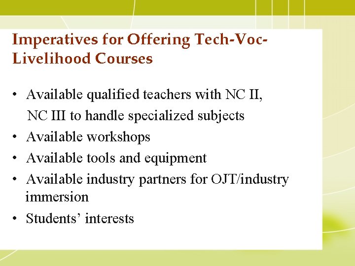 Imperatives for Offering Tech-Voc. Livelihood Courses • Available qualified teachers with NC II, NC