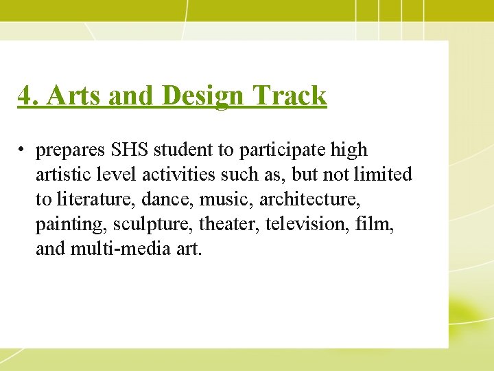 4. Arts and Design Track • prepares SHS student to participate high artistic level