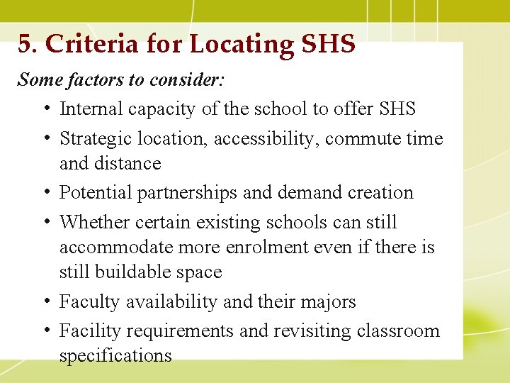 5. Criteria for Locating SHS Some factors to consider: • Internal capacity of the