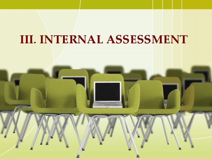 III. INTERNAL ASSESSMENT 