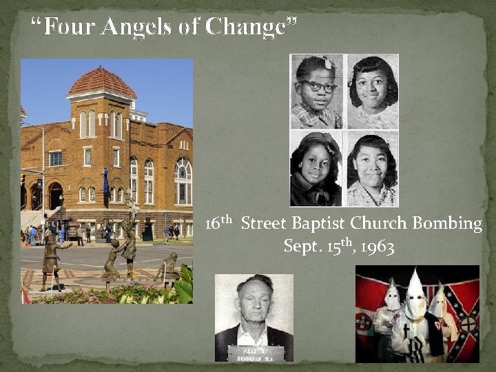 “Four Angels of Change” 16 th Street Baptist Church Bombing Sept. 15 th, 1963
