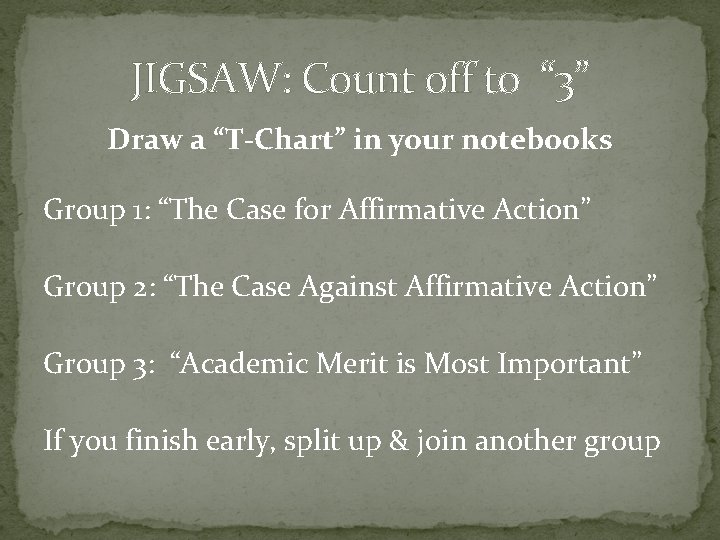 JIGSAW: Count off to “ 3” Draw a “T-Chart” in your notebooks Group 1: