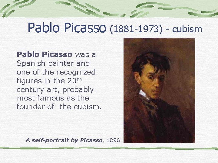 Pablo Picasso (1881 -1973) - cubism Pablo Picasso was a Spanish painter and one