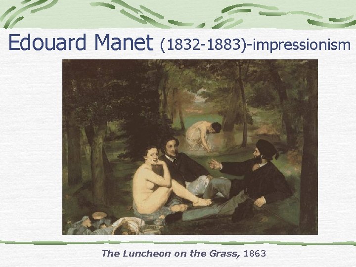 Edouard Manet (1832 -1883)-impressionism The Luncheon on the Grass, 1863 