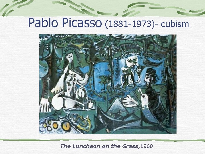 Pablo Picasso (1881 -1973)- cubism The Luncheon on the Grass, 1960 