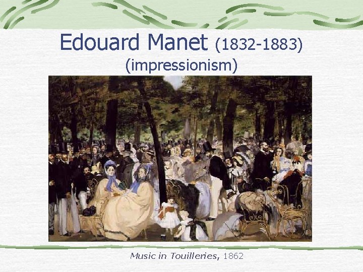 Edouard Manet (1832 -1883) (impressionism) Music in Touilleries, 1862 
