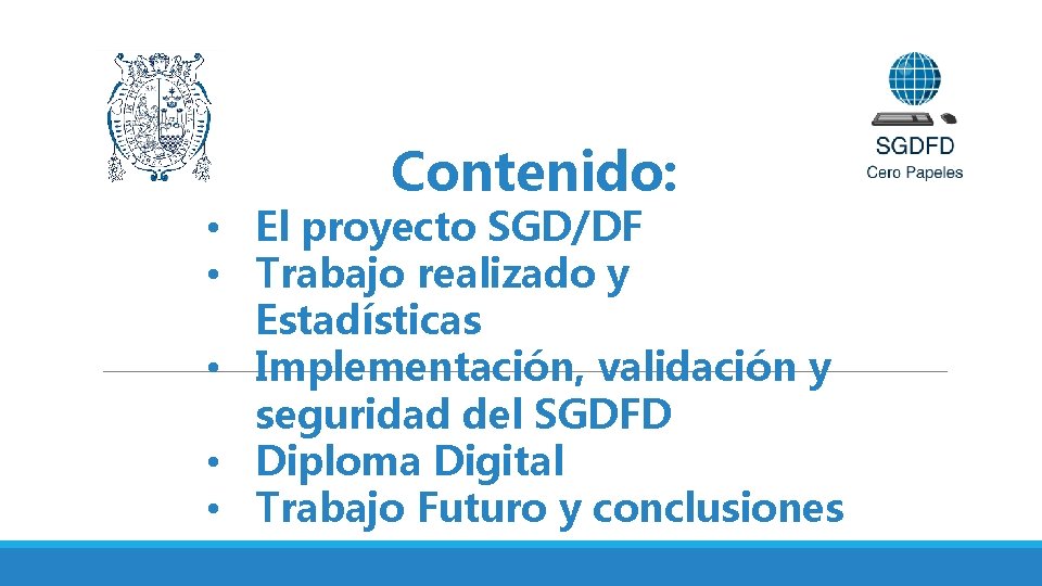 Contenido: • El proyecto SGD/DF • Trabajo realizado y Estadísticas • Implementación, validación y