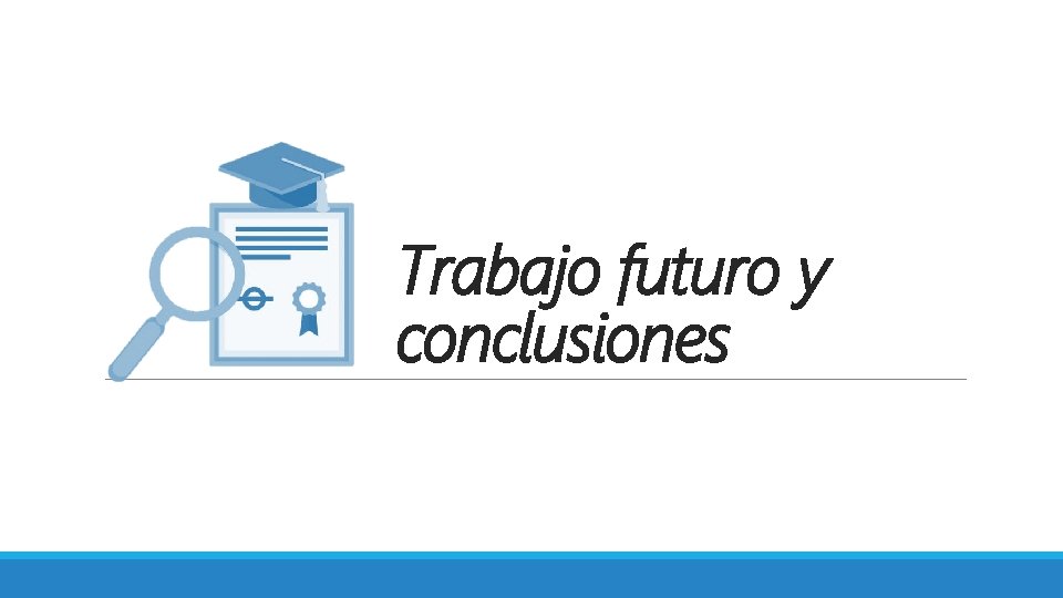 Trabajo futuro y conclusiones 