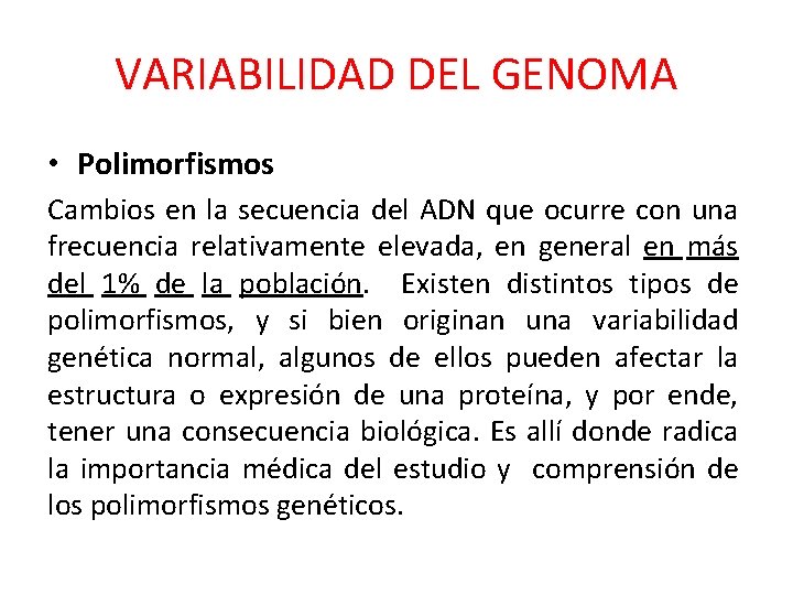 VARIABILIDAD DEL GENOMA • Polimorfismos Cambios en la secuencia del ADN que ocurre con VARIABILIDAD DEL GENOMA • Polimorfismos Cambios en la secuencia del ADN que ocurre con