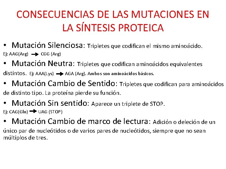CONSECUENCIAS DE LAS MUTACIONES EN LA SÍNTESIS PROTEICA • Mutación Silenciosa: Tripletes que codifican CONSECUENCIAS DE LAS MUTACIONES EN LA SÍNTESIS PROTEICA • Mutación Silenciosa: Tripletes que codifican