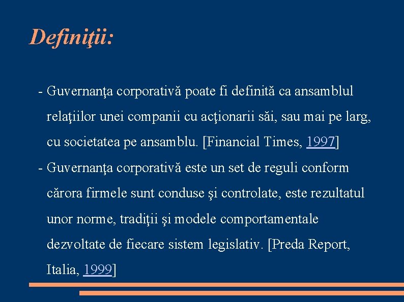 Definiţii: - Guvernanţa corporativă poate fi definită ca ansamblul relaţiilor unei companii cu acţionarii