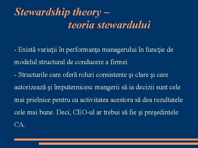 Stewardship theory – teoria stewardului - Există variaţii în performanţa managerului în funcţie de