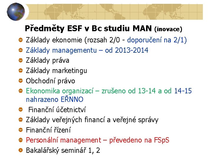 Předměty ESF v Bc studiu MAN (inovace) Základy ekonomie (rozsah 2/0 - doporučení na