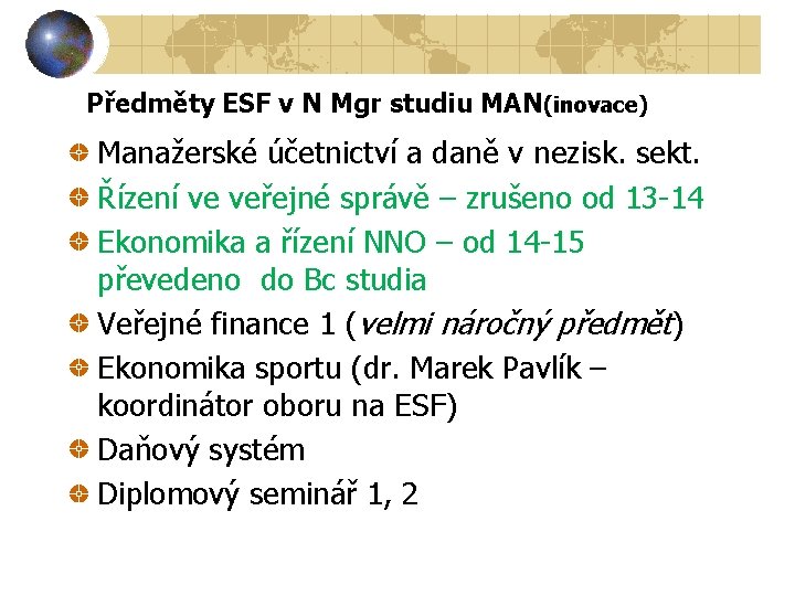 Předměty ESF v N Mgr studiu MAN(inovace) Manažerské účetnictví a daně v nezisk. sekt.