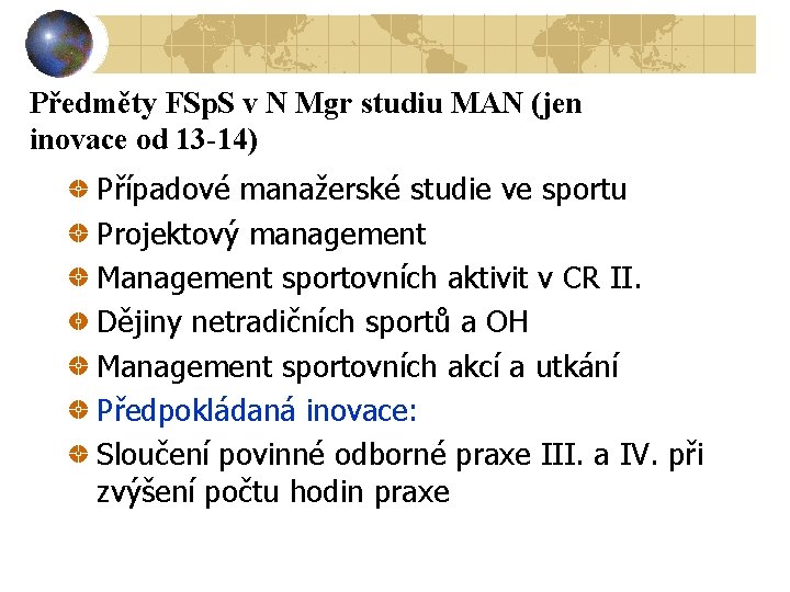 Předměty FSp. S v N Mgr studiu MAN (jen inovace od 13 -14) Případové