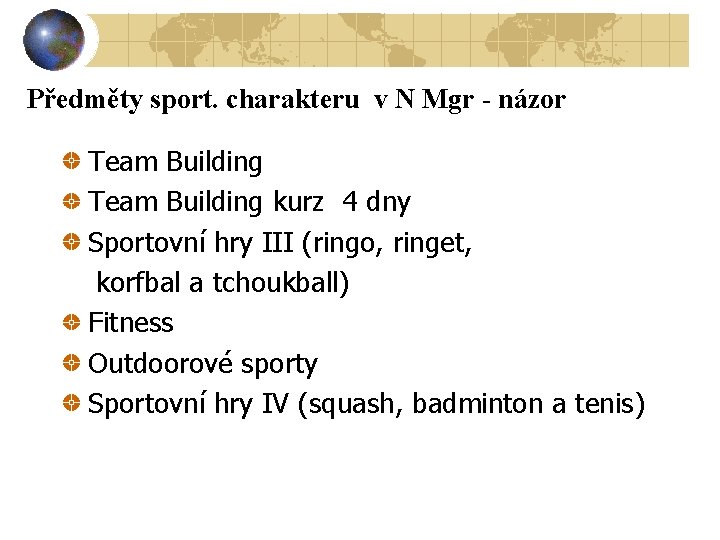 Předměty sport. charakteru v N Mgr - názor Team Building kurz 4 dny Sportovní