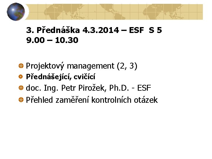 3. Přednáška 4. 3. 2014 – ESF S 5 9. 00 – 10. 30