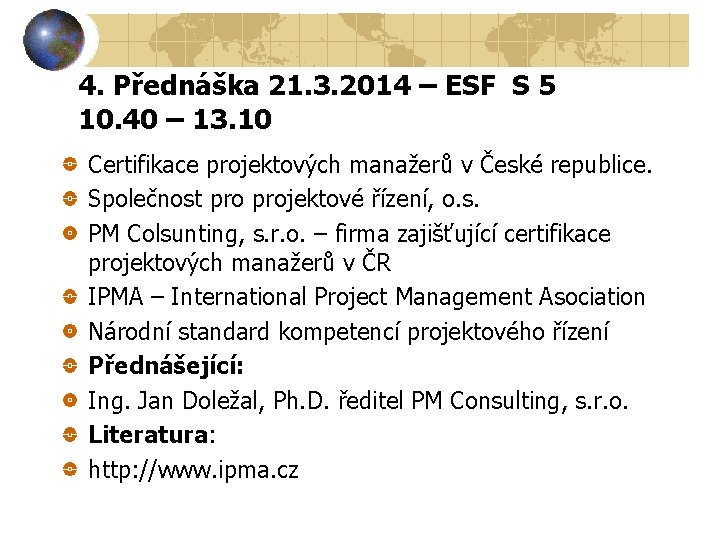 4. Přednáška 21. 3. 2014 – ESF S 5 10. 40 – 13. 10