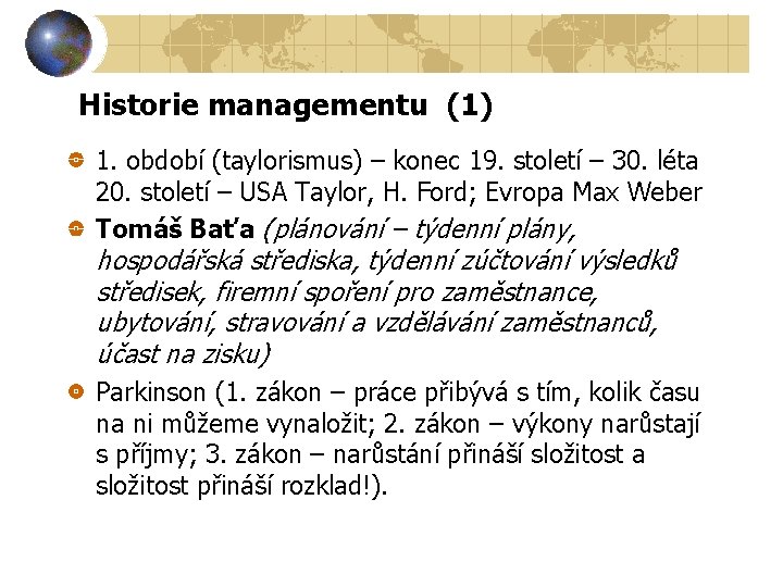 Historie managementu (1) 1. období (taylorismus) – konec 19. století – 30. léta 20.