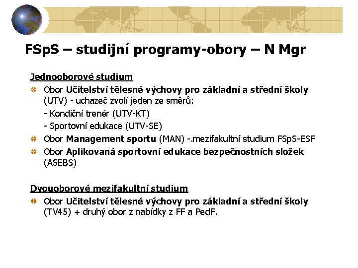 FSp. S – studijní programy-obory – N Mgr Jednooborové studium Obor Učitelství tělesné výchovy