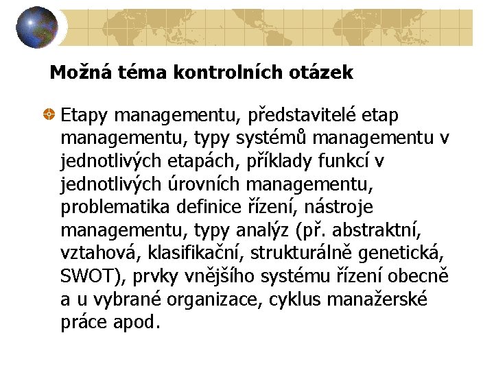 Možná téma kontrolních otázek Etapy managementu, představitelé etap managementu, typy systémů managementu v jednotlivých