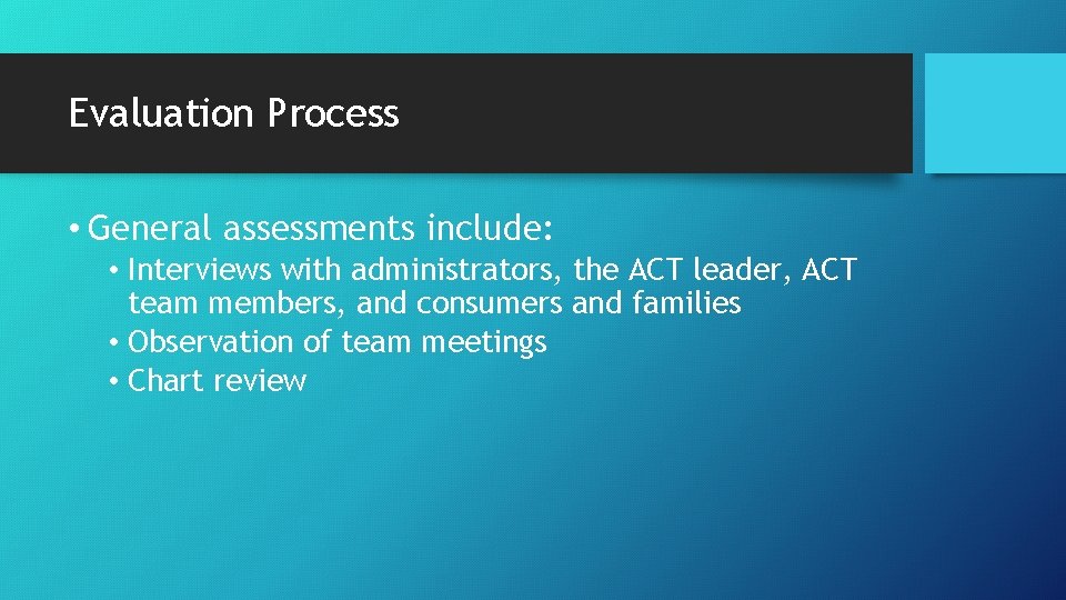 Evaluation Process • General assessments include: • Interviews with administrators, the ACT leader, ACT