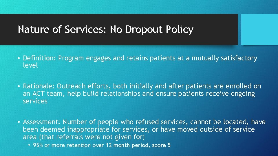 Nature of Services: No Dropout Policy • Definition: Program engages and retains patients at