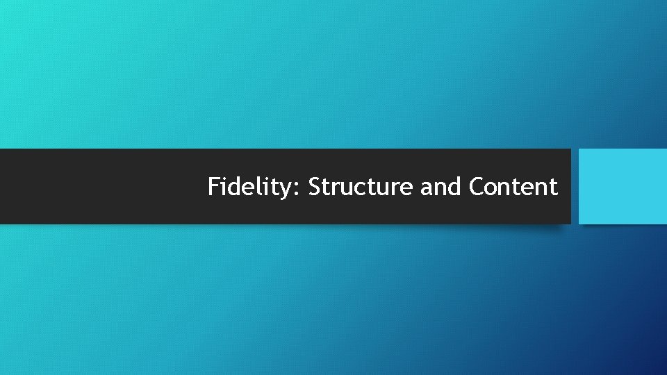 Fidelity: Structure and Content 