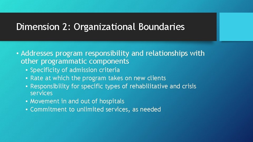 Dimension 2: Organizational Boundaries • Addresses program responsibility and relationships with other programmatic components