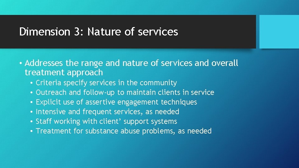 Dimension 3: Nature of services • Addresses the range and nature of services and