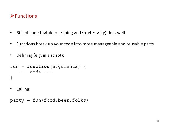 ØFunctions • Bits of code that do one thing and (preferrably) do it well