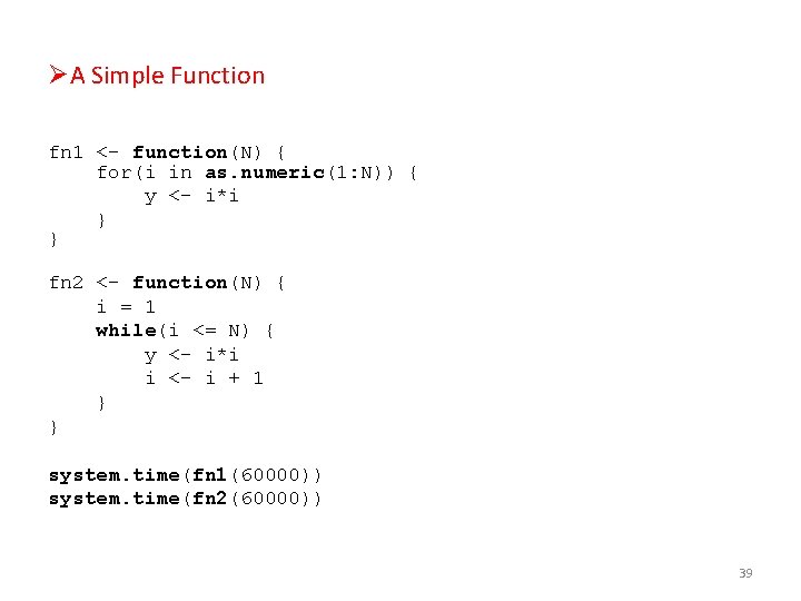 ØA Simple Function fn 1 <- function(N) { for(i in as. numeric(1: N)) {