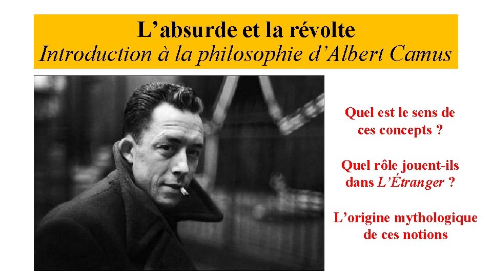 L’absurde et la révolte Introduction à la philosophie d’Albert Camus Quel est le sens