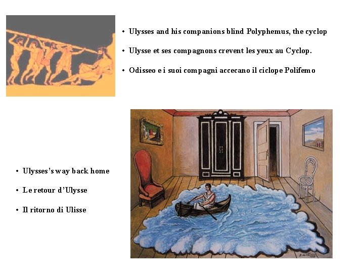  • Ulysses and his companions blind Polyphemus, the cyclop • Ulysse et ses