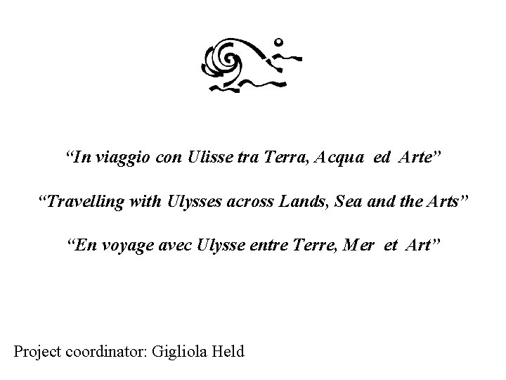 “In viaggio con Ulisse tra Terra, Acqua ed Arte” “Travelling with Ulysses across Lands,