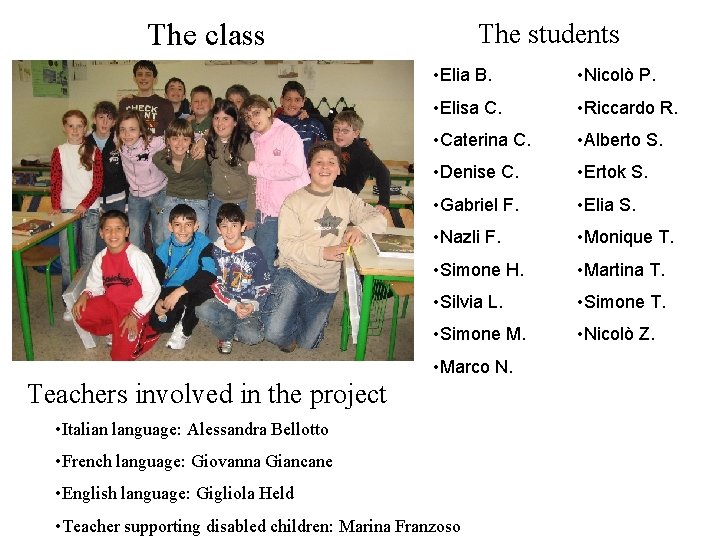 The class The students • Elia B. • Nicolò P. • Elisa C. •